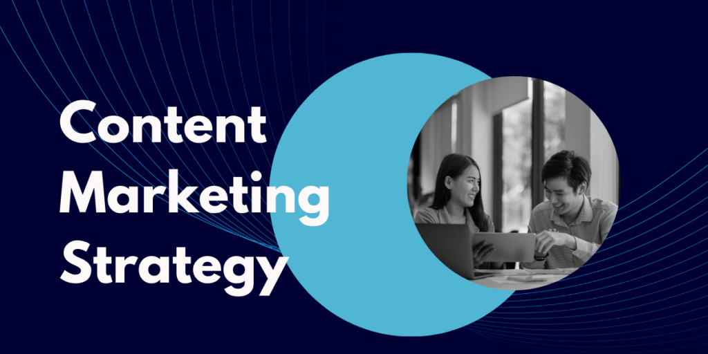 Content Marketing Strategy To Engage Your Audience Like Never Before