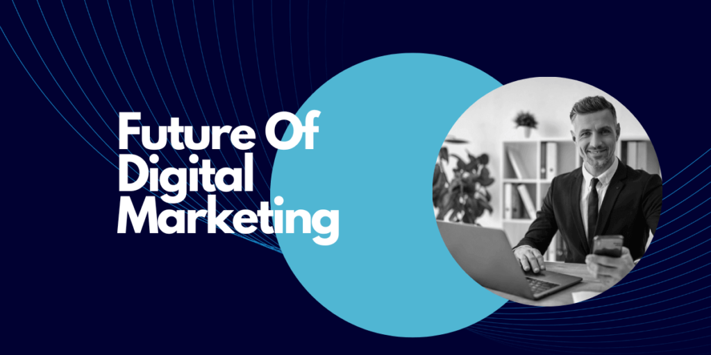 future of digital marketing